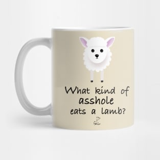 What Kind of Asshole Eats a Lamb? Mug